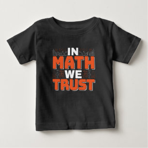 Zitat eines Mathematiklehrers - Wir vertrauen auf Baby T-shirt