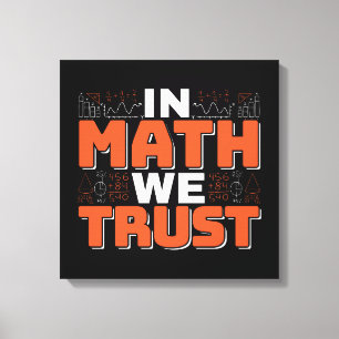 Zitat eines Mathematiklehrers - Wir vertrauen auf  Leinwanddruck