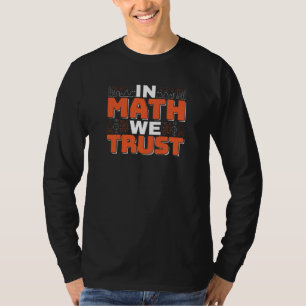 Zitat eines Mathematiklehrers - Wir vertrauen auf  T-Shirt