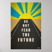 Zitat: Fürchte nicht die Zukunft Poster (Vorne)