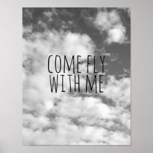 Zitat Himmel und Wolken kommen mit mir Poster