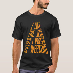 Zitat i like jedi but i prefer the weekend humo T-Shirt