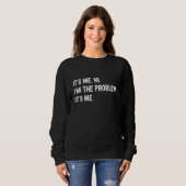 Zitat Ich bin das Problem. Ich bin's Sweatshirt (Vorne ganz)