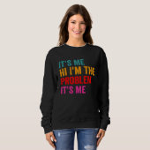 Zitat: Ich bin das Problem. Ich bin's Sweatshirt (Vorne ganz)