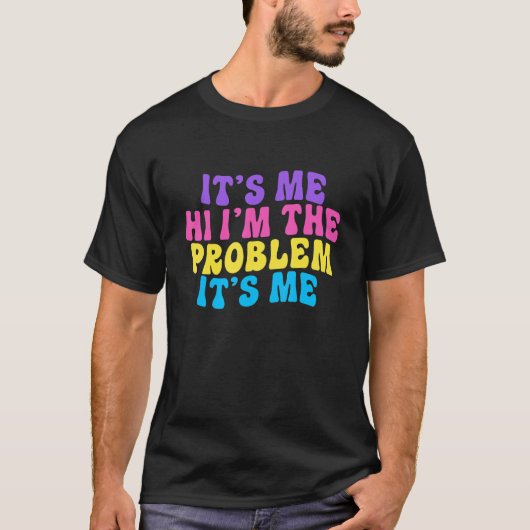Zitat: Ich bin das Problem. Ich bin's T-Shirt (Vorderseite)