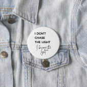 Zitat 'Ich jage nicht dem Licht hinterher, ich wer Button (Beispiel)