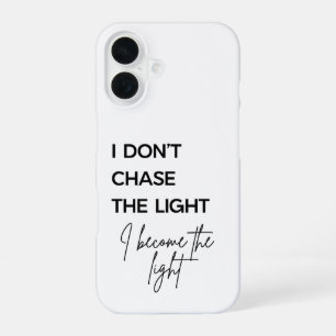 Zitat 'Ich jage nicht dem Licht hinterher, ich wer iPhone 16 Hülle