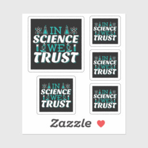 Zitat 'In Science We Trust' - Lehrer Aufkleber