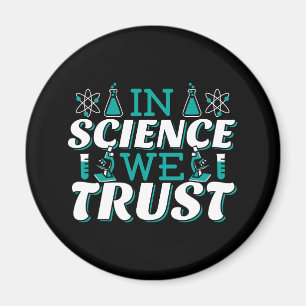 Zitat 'In Science We Trust' - Lehrer Magnet