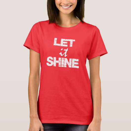 Zitat: Lass es Shine T-Shirt (Vorderseite)