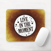 Zitat "Leben im Moment" Mousepad (Mit Mouse)