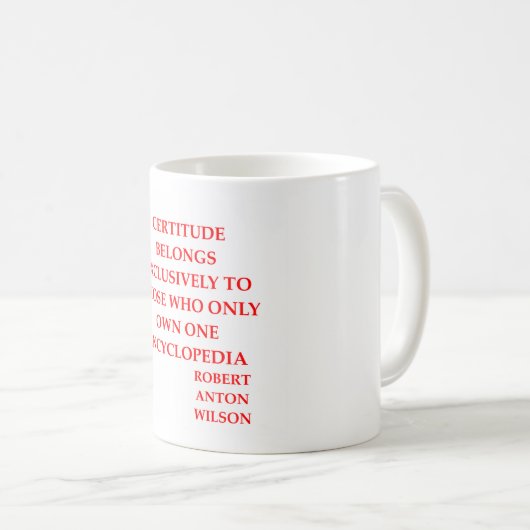 Zitat Roberts Anton Wilson Kaffeetasse (VorderseiteRechts)