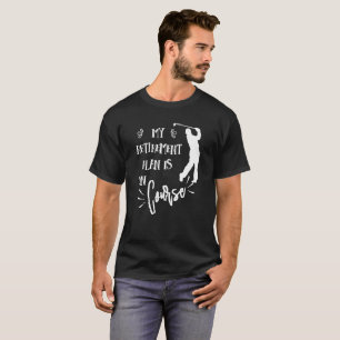 Zitat über die Rente Funny Golfers T-Shirt