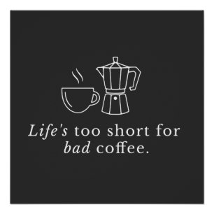 Zitat über Kaffee: Das Leben ist zu kurz für schle Poster