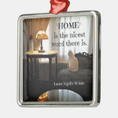 Zitat über Zuhause von Laura Ingalls Wilder Silbernes Ornament (Links)