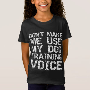 Zitat von Dog Trainer zwingt mich nicht dazu, mein T-Shirt