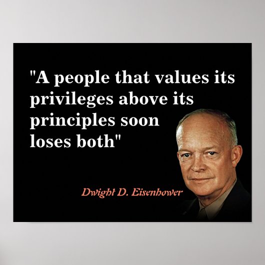 Zitat von Eisenhower über Privilegien und Grundsät Poster (Vorne)