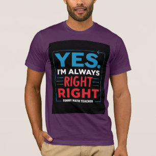 Zitat von Funny Mathe Lehrer - "Ja. Ich habe immer T-Shirt