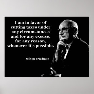 Zitat von Milton Friedman zu Steuersenkungen Poster