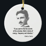 Zitat von Nikola Tesla Keramikornament<br><div class="desc">Berühmtes Nikola Tesla Zitat.</div>