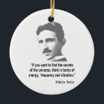 Zitat von Nikola Tesla Keramikornament<br><div class="desc">Berühmtes Nikola Tesla Zitat.</div>