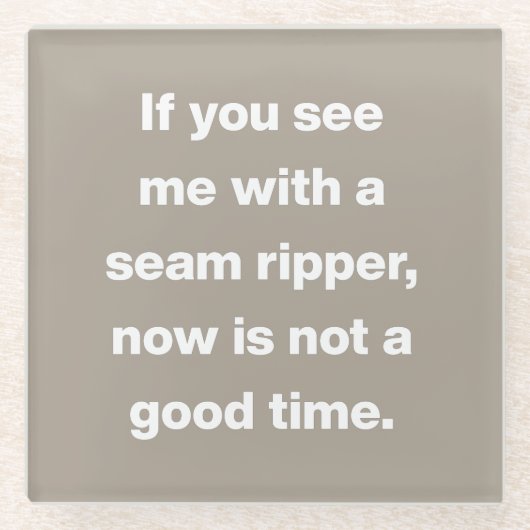 Zitat zu den lustigen Quilterproblemen in Taupe Glasuntersetzer (Vorderseite)