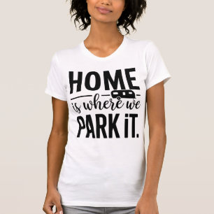 Zitat 'Zuhause ist, wo wir es parken' Wohnmobil T-Shirt