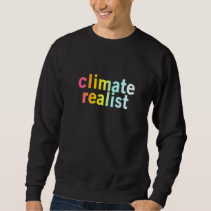 Zitat zum Coolen Planeten der Klimarealist Sweatshirt