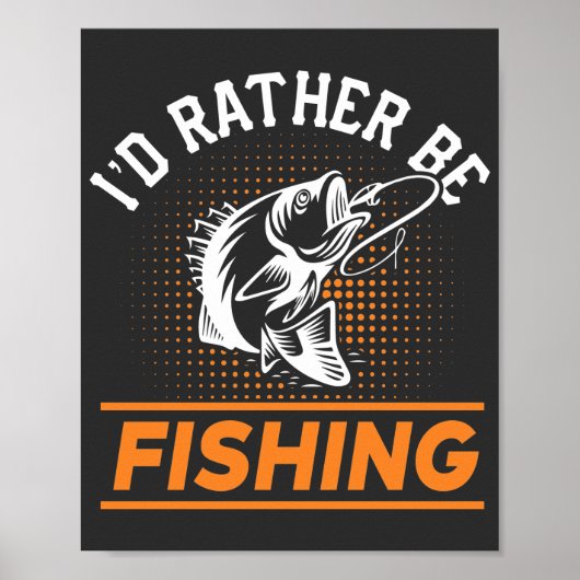 Zitat zum Fischfang Ich würde eher Männer Fischen  Poster (Vorne)