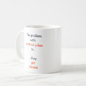 Zitat zum politischen Joke Funny Election Politica Kaffeetasse (Vorderseite Links)