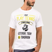 Zitat zum Tennisspiel T-Shirt (Vorderseite)