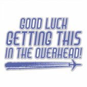 Zitat zum Übergewicht von Gepäck aus der sonnigen Aufkleber (Vorderseite)