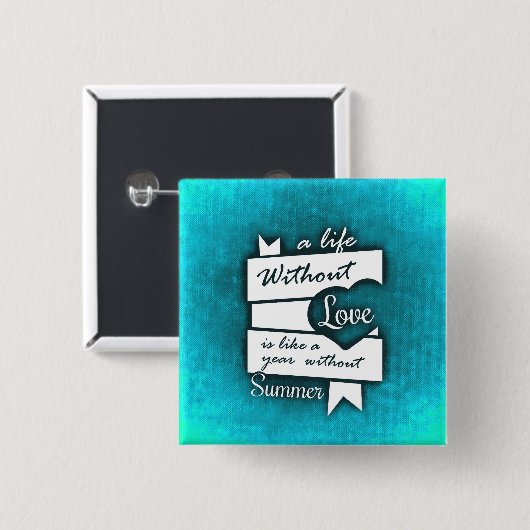 Zitat zur Liebe auf Türkis Button (Vorne & Hinten)