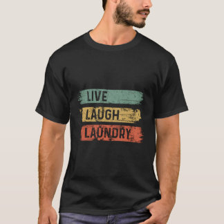 Zitat zur Wäsche aus Live-Laugh T-Shirt