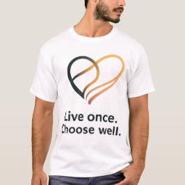 Zitatdesign für ein bewusstes Leben T-Shirt