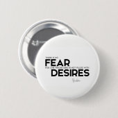 ZITATE: Buddha: Keine Furcht, keine Wünsche Button (Vorne & Hinten)