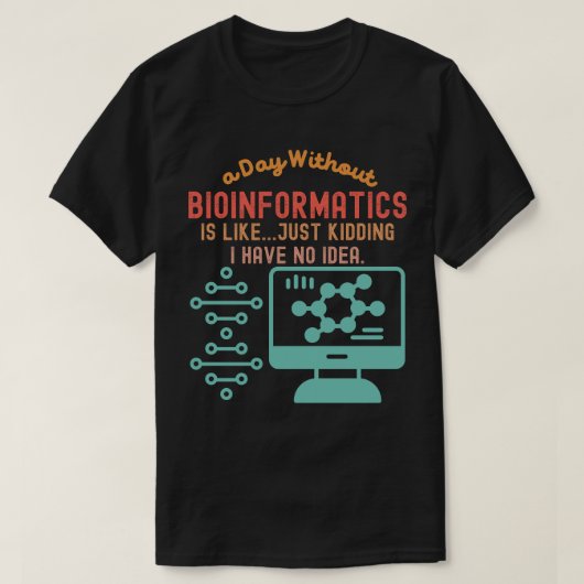 Zitate der Bioinformatik, Redewendungen der Bioinf T-Shirt (Design vorne)