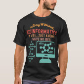 Zitate der Bioinformatik, Redewendungen der Bioinf T-Shirt (Vorderseite)