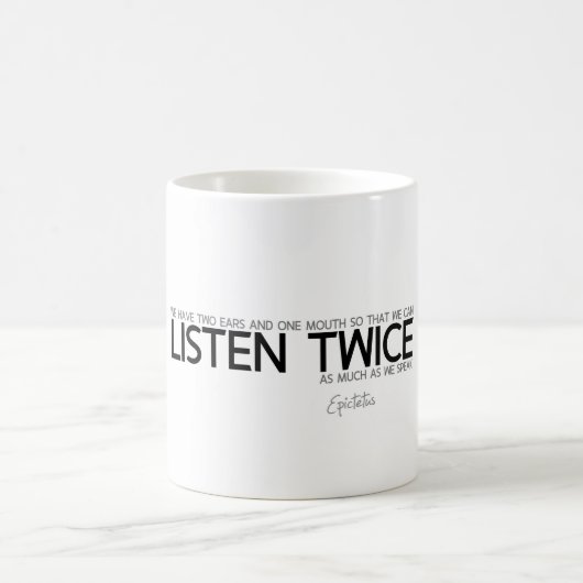 ZITATE: Epictetus: Hören Sie zweimal Kaffeetasse (Mittel)