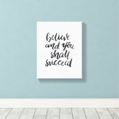 Zitate: Glauben und Sie werden erfolgreich sein Leinwanddruck (Insitu (Holzboden))