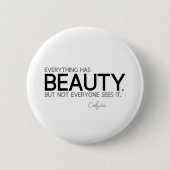 ZITATE: Konfuzius: Alles hat Schönheit Button (Vorderseite)