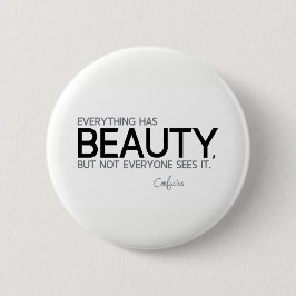 ZITATE: Konfuzius: Alles hat Schönheit Button