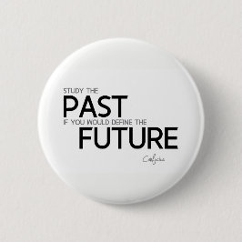 ZITATE: Konfuzius: Studieren Sie die Vergangenheit Button