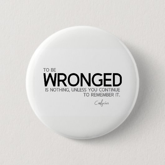 ZITATE: Konfuzius: Zu geschadet werden Button (Vorderseite)