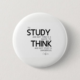 ZITATE: Konfuzius: Zu studieren, denken Button