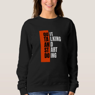 Zitate Liebhaber-Shirt, Hör auf zu reden und fang Sweatshirt