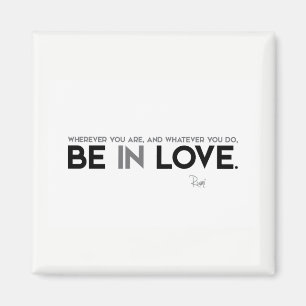 ZITATE: Rumi: Seien Sie in der Liebe Magnet