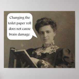 Zitate über das Wechseln der Toilettenpapierrolle Poster