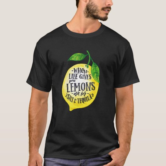 Zitate, wenn das Leben dir Zitronen gibt Tequila h T-Shirt (Vorderseite)