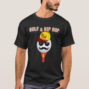 Zitate zum Spaß von Golf & Hip Hop T-Shirt